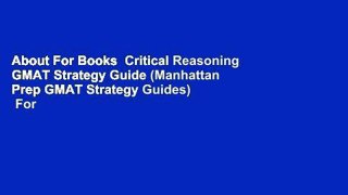 About For Books  Critical Reasoning GMAT Strategy Guide (Manhattan Prep GMAT Strategy Guides)  For