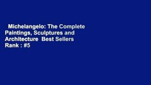 Michelangelo: The Complete Paintings, Sculptures and Architecture  Best Sellers Rank : #5