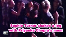 Sophie Turner shakes a leg with Priyanka Chopra's mom