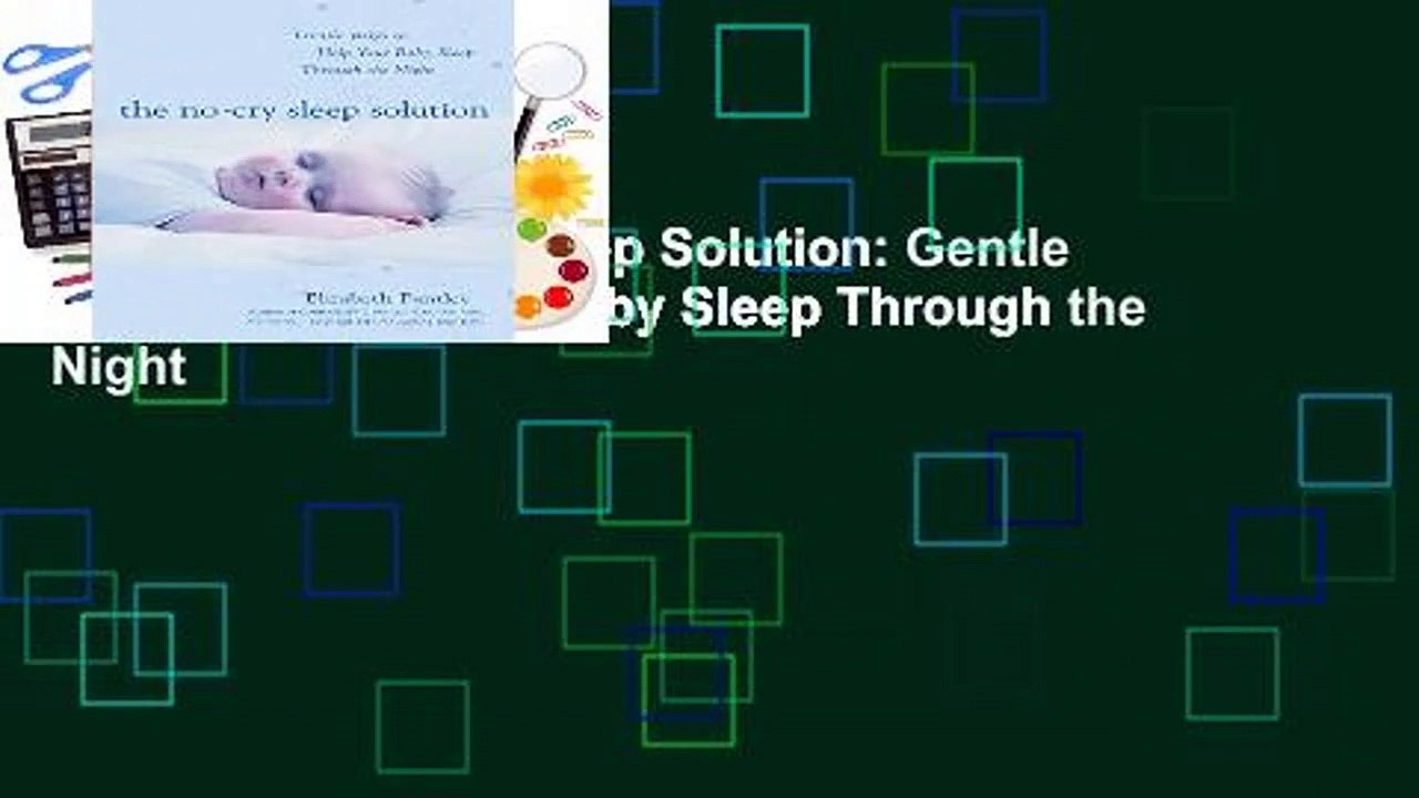 [Doc] The No-Cry Sleep Solution: Gentle Ways to Help Your Baby Sleep Through the Night