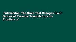 Full version  The Brain That Changes Itself: Stories of Personal Triumph from the Frontiers of