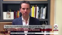 Carlos Loret de Mola sale de Televisa, tras 18 años