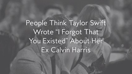 People Think Taylor Swift Wrote “I Forgot That You Existed” About Her Ex Calvin Harris