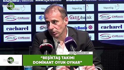 Abdullah Avcı: "Beşiktaş takımı dominant oyun oynar"