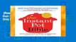 [Read] The Instant Pot Bible: More than 350 Recipes and Strategies: The Only Book You Need for