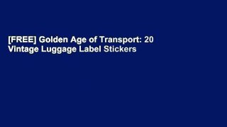 [FREE] Golden Age of Transport: 20 Vintage Luggage Label Stickers