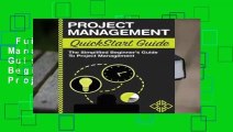 Full E-book  Project Management: QuickStart Guide - The Simplified Beginner s Guide to Project