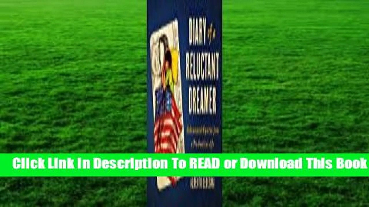 [Read] Diary of a Reluctant Dreamer: Undocumented Vignettes from a Pre-American Life  For Kindle