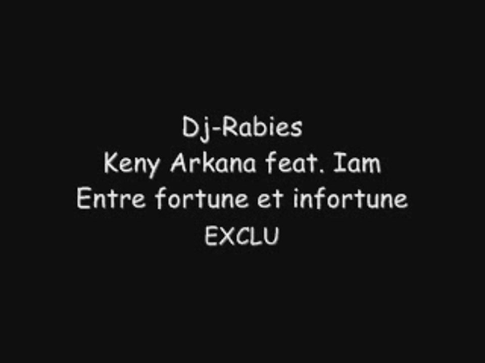 Dj-Rabies, Keny Arkana, Iam - Entre fortune et infortune