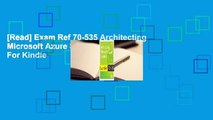 [Read] Exam Ref 70-535 Architecting Microsoft Azure Solutions  For Kindle