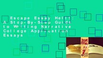 Escape Essay Hell!: A Step-By-Step Guide to Writing Narrative College Application Essays