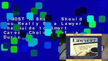 [MOST WISHED]  Should You Really Be a Lawyer?: The Guide to Smart Career Choices Before, During