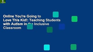 Online You're Going to Love This Kid!: Teaching Students with Autism in the Inclusive Classroom