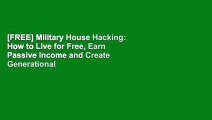 [FREE] Military House Hacking: How to Live for Free, Earn Passive Income and Create Generational