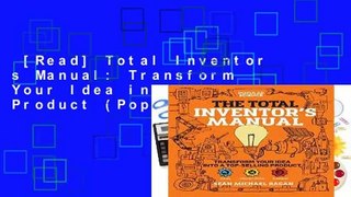 [Read] Total Inventor s Manual: Transform Your Idea into a Top-Selling Product (Popular Science)