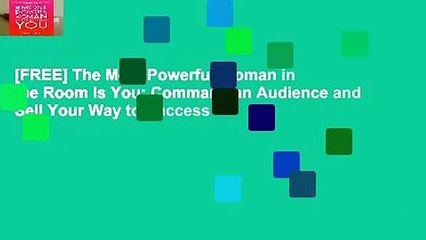 [FREE] The Most Powerful Woman in the Room Is You: Command an Audience and Sell Your Way to Success