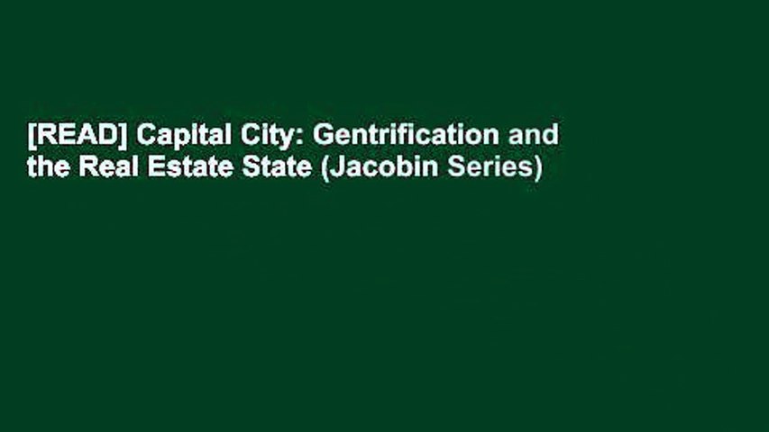 [READ] Capital City: Gentrification and the Real Estate State (Jacobin Series)