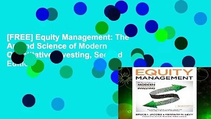 [FREE] Equity Management: The Art and Science of Modern Quantitative Investing, Second Edition