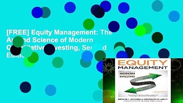 [FREE] Equity Management: The Art and Science of Modern Quantitative Investing, Second Edition