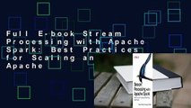 Full E-book Stream Processing with Apache Spark: Best Practices for Scaling and Optimizing Apache