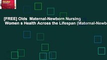 [FREE] Olds  Maternal-Newborn Nursing   Women s Health Across the Lifespan (Maternal-Newborn