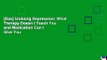 [Doc] Undoing Depression: What Therapy Doesn t Teach You and Medication Can t Give You