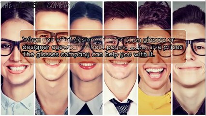A Designer Glasses Paradise - The Glasses Company