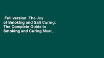 Full version  The Joy of Smoking and Salt Curing: The Complete Guide to Smoking and Curing Meat,