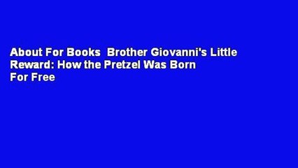 About For Books  Brother Giovanni's Little Reward: How the Pretzel Was Born  For Free