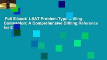 Full E-book  LSAT Problem-Type Drilling Companion: A Comprehensive Drilling Reference for 82