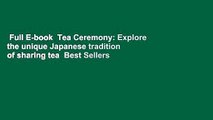 Full E-book  Tea Ceremony: Explore the unique Japanese tradition of sharing tea  Best Sellers