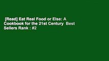 [Read] Eat Real Food or Else: A Cookbook for the 21st Century  Best Sellers Rank : #2