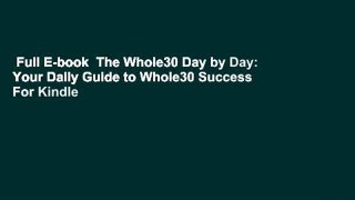 Full E-book  The Whole30 Day by Day: Your Daily Guide to Whole30 Success  For Kindle