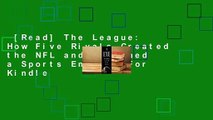 [Read] The League: How Five Rivals Created the NFL and Launched a Sports Empire  For Kindle