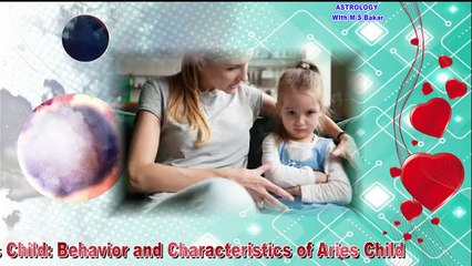 Aries Child- Aries Girl & Boy Traits & Personality ..by m s Bakar Urdu Hindi