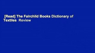 [Read] The Fairchild Books Dictionary of Textiles  Review