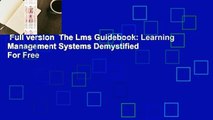 Full version  The Lms Guidebook: Learning Management Systems Demystified  For Free