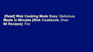 [Read] Wok Cooking Made Easy: Delicious Meals in Minutes [Wok Cookbook, Over 60 Recipes]  For