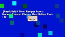 [Read] Salt & Time: Recipes from a Modern Russian Kitchen  Best Sellers Rank : #2
