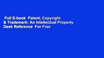 Full E-book  Patent, Copyright & Trademark: An Intellectual Property Desk Reference  For Free