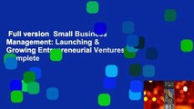 Full version  Small Business Management: Launching & Growing Entrepreneurial Ventures Complete