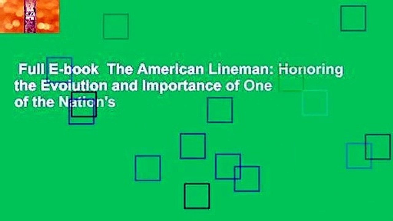 Full E-book  The American Lineman: Honoring the Evolution and Importance of One of the Nation's