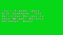 Full E-book  Keto Diet Cookbook: 125  Delicious Recipes to Lose Weight, Balance Hormones, Boost
