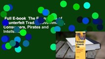Full E-book  The Economics of Counterfeit Trade: Governments, Consumers, Pirates and Intellectual