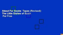About For Books  Tapas (Revised): The Little Dishes of Spain  For Free