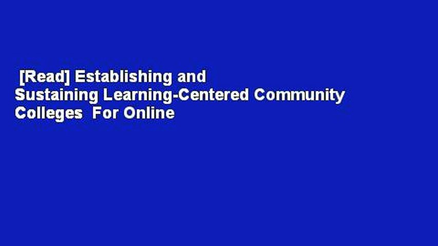 [Read] Establishing and Sustaining Learning-Centered Community Colleges  For Online