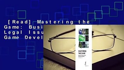 [Read] Mastering the Game: Business and Legal Issues for Video Game Developers - Creative
