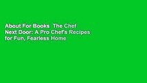About For Books  The Chef Next Door: A Pro Chef's Recipes for Fun, Fearless Home Cooking Complete