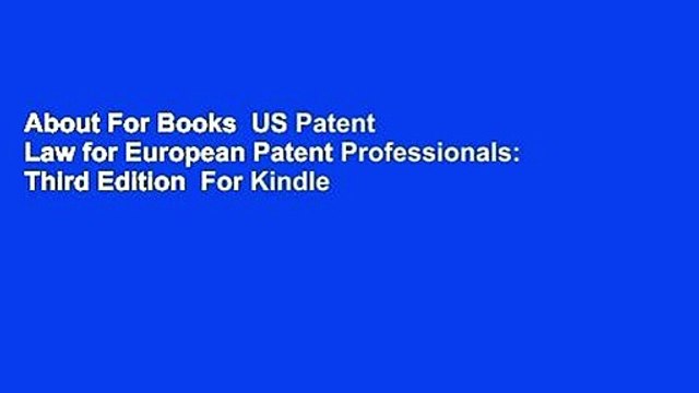About For Books US Patent Law for European Patent Professionals: Third Edition For Kindle