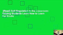 [Read] Self-Regulation in the Classroom: Helping Students Learn How to Learn  For Kindle